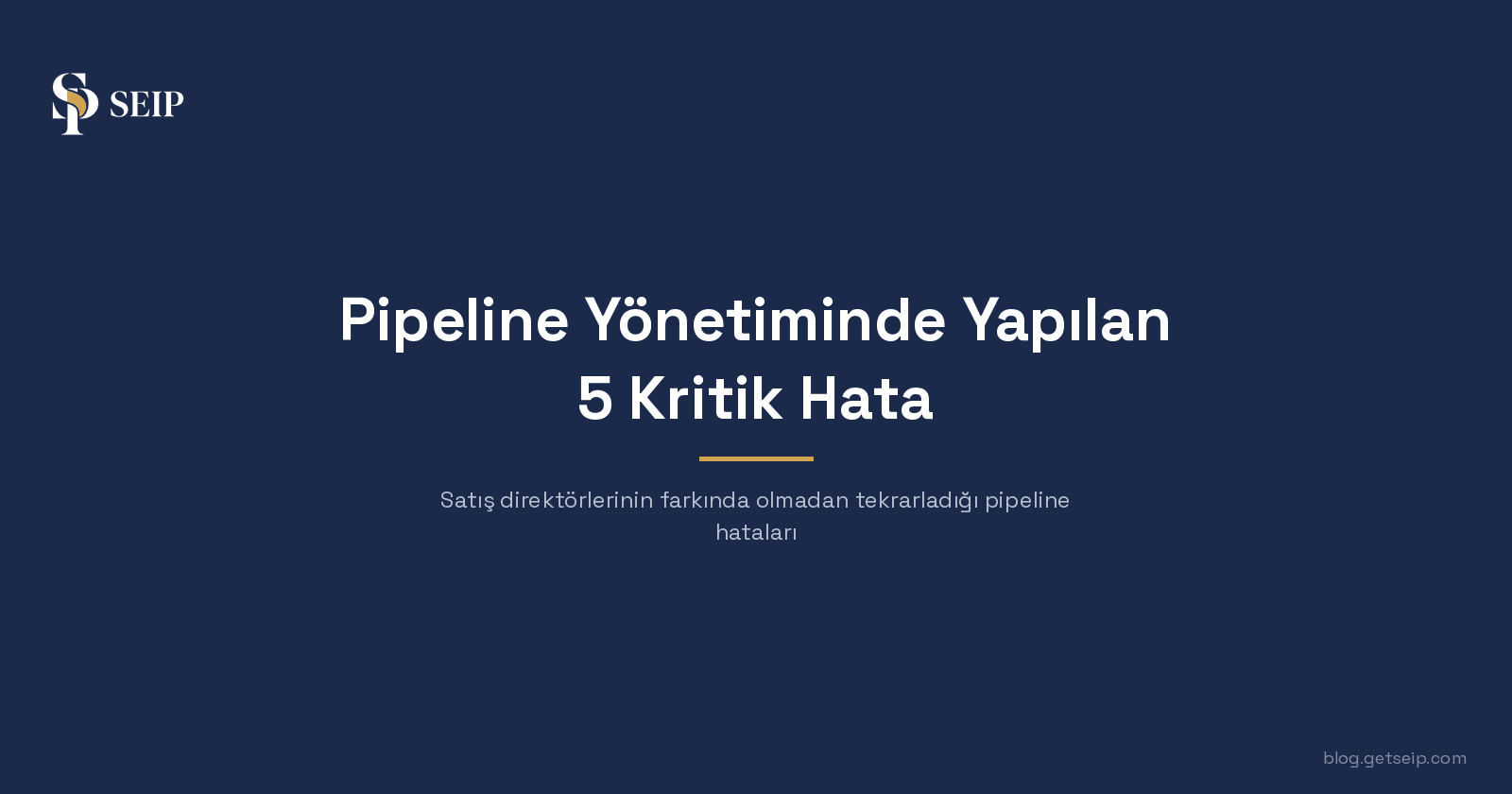 Pipeline Yönetiminde Yapılan 5 Kritik Hata