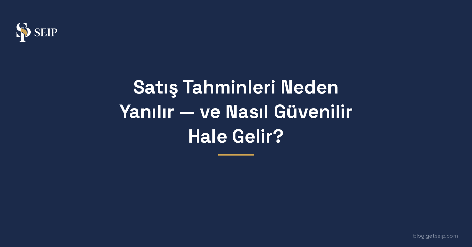 Satış Tahminleri Neden Yanılır — ve Nasıl Güvenilir Hale Gelir?
