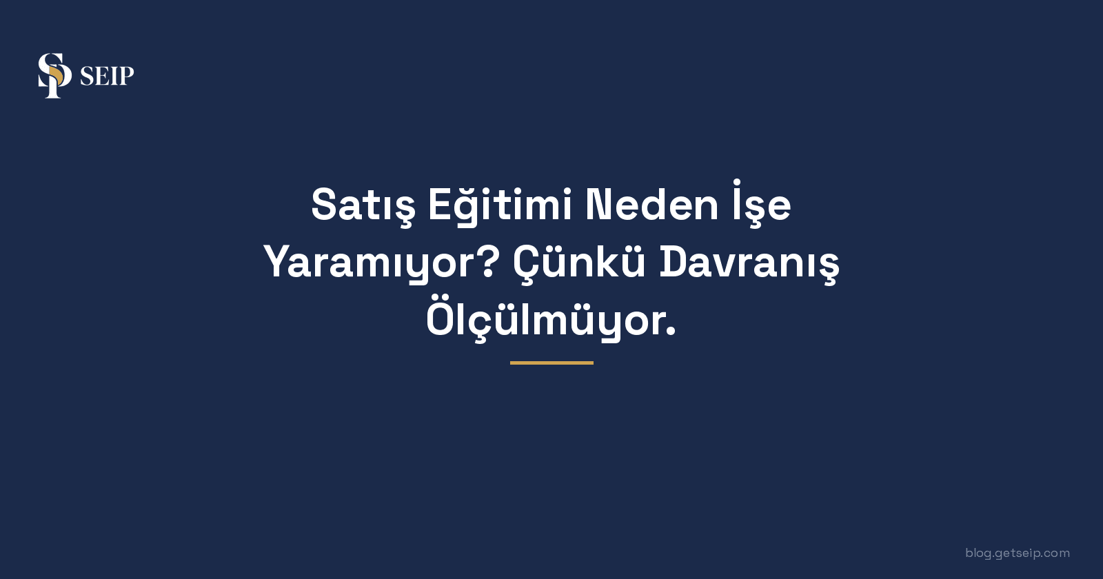 Satış Eğitimi Neden İşe Yaramıyor? Çünkü Davranış Ölçülmüyor.