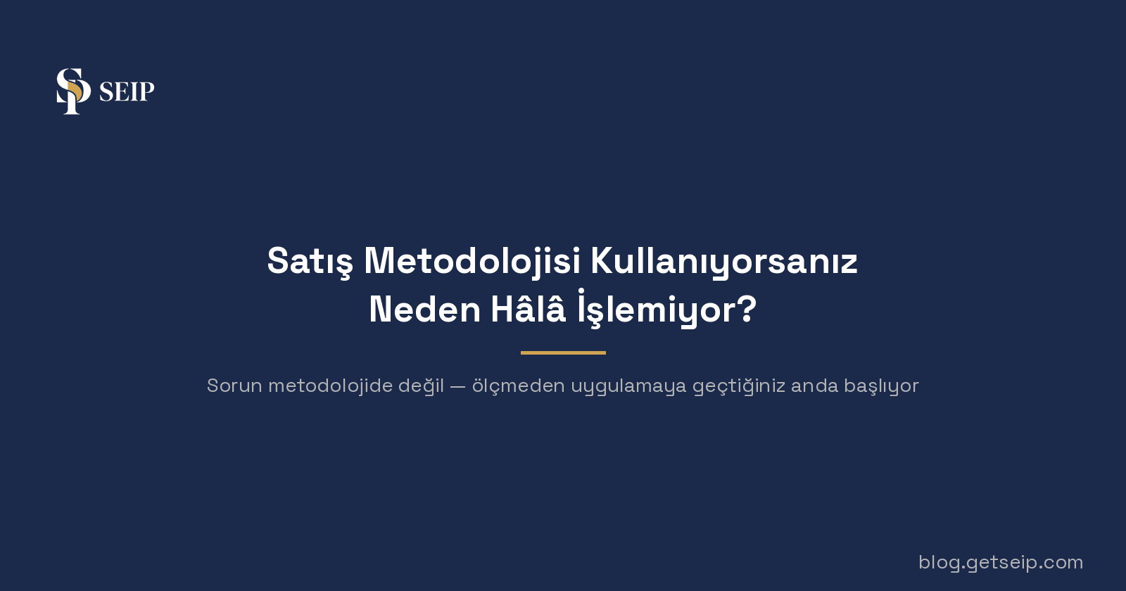 Satış Metodolojisi Kullanıyorsanız Neden Hâlâ İşlemiyor?